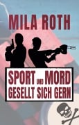 Cover-Bild zum Titel 'Sport und Mord gesellt sich gern' von 'Mila Roth'