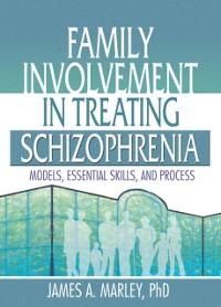 Family Involvement in Treating Schizophrenia - James A. Marley
