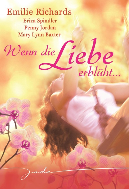 Wenn die Liebe erblüht - Emilie Richards, Erica Spindler, Mary Lynn Baxter, Penny Jordan