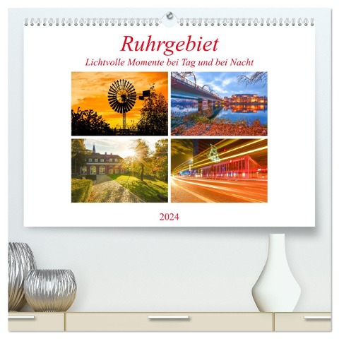 Ruhrgebiet - Lichtvolle Momente bei Tag und bei Nacht (hochwertiger Premium Wandkalender 2024 DIN A2 quer), Kunstdruck in Hochglanz - Bettina Hackstein