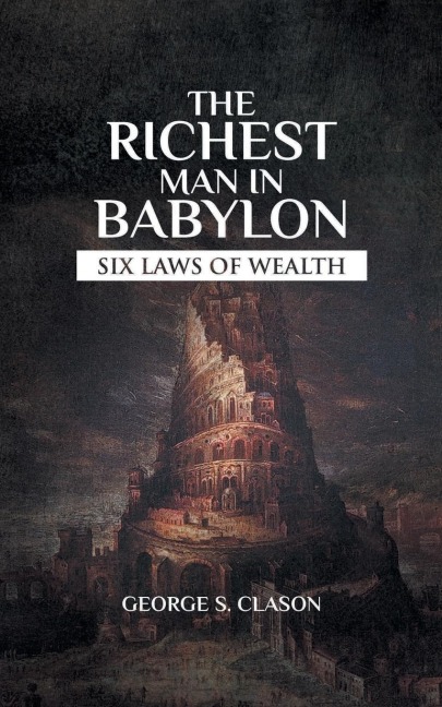 The Richest Man In Babylon - George Samuel Clason