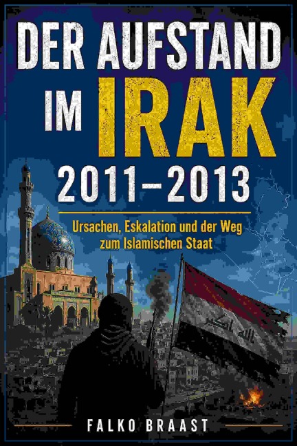 Der Aufstand im Irak 2011-2013 - Falko Braast