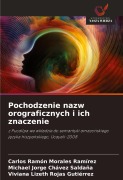 Cover-Bild zum Titel 'Pochodzenie nazw orograficznych i ich znaczenie' von 'Carlos Ramón Morales Ramírez, Michael Jorge Chávez Saldaña, Viviana Lizeth Rojas Gutiérrez'