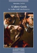 Cover-Bild zum Titel 'L' altro Gesù. Le radici dell'intolleranza' von 'Massimo Trifirò'