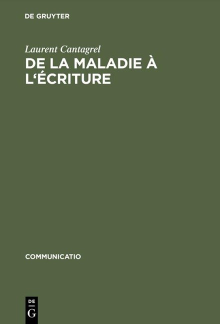 De la maladie à l'écriture - Laurent Cantagrel