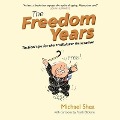 The Freedom Years Lib/E: Tactical Tips for the Trailblazer Generation - Michael Shea