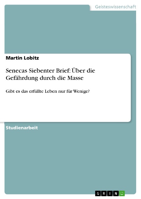 Senecas Siebenter Brief: Über die Gefährdung durch die Masse - Martin Lobitz