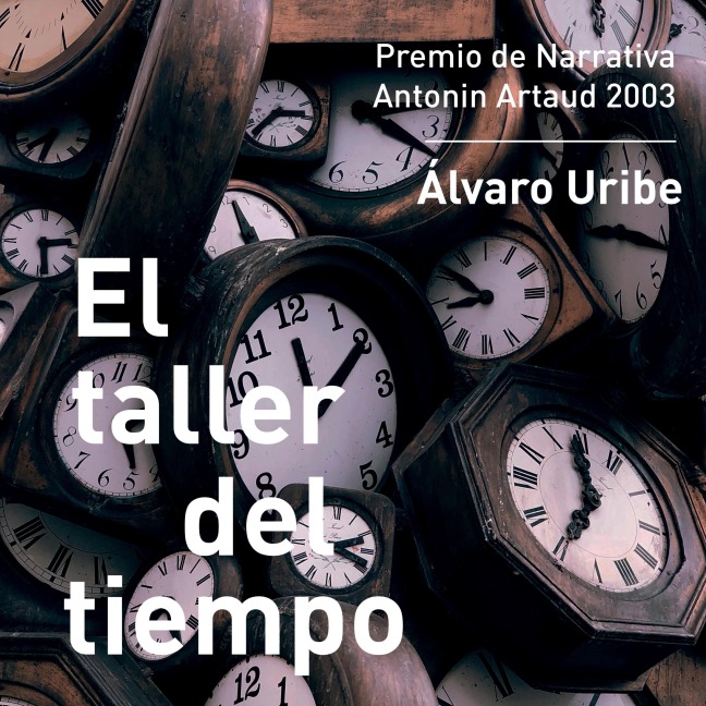 El taller del tiempo - Álvaro Uribe