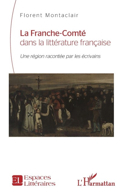 La Franche-Comté dans la littérature française - Montaclair Florent