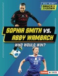 Sophia Smith vs. Abby Wambach - Anne E Hill