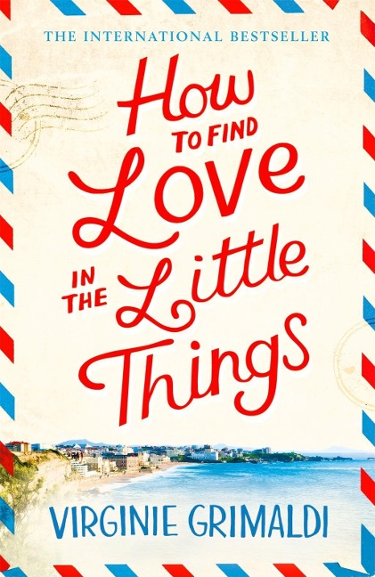 How to Find Love in the Little Things - Virginie Grimaldi