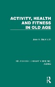 Cover-Bild zum Titel 'Activity, Health and Fitness in Old Age' von 'Jean A. Macheath'