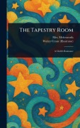 Cover-Bild zum Titel 'The Tapestry Room' von 'Molesworth, Walter Crane'