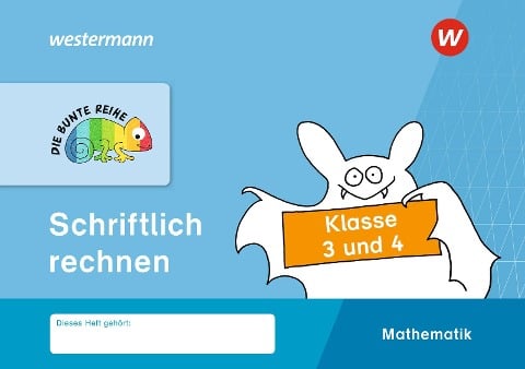 DIE BUNTE REIHE - Mathematik. Klasse 3 und 4. Schriftlich rechnen - 