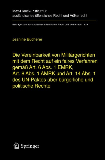 Die Vereinbarkeit von Militärgerichten mit dem Recht auf ein faires Verfahren gemäß Art. 6 Abs. 1 EMRK, Art. 8 Abs. 1 AMRK und Art. 14 Abs. 1 des UN-Paktes über bürgerliche und politische Rechte - Jeanine Bucherer