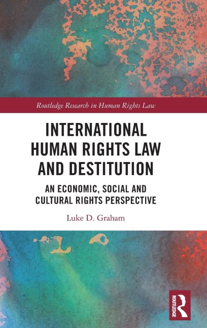 International Human Rights Law and Destitution - Luke Graham