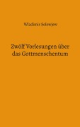 Cover-Bild zum Titel 'Zwölf Vorlesungen über das Gottmenschentum' von 'Wladimir Solowjew'