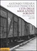 Cover-Bild zum Titel 'L' età delle migrazioni forzate. Esodi e deportazioni in Europa 1853-1953' von 'Antonio Ferrara, Niccolò Pianciola'
