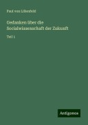 Gedanken über die Socialwissenschaft der Zukunft - Paul Von Lilienfeld