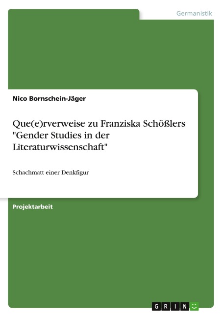 Que(e)rverweise zu Franziska Schößlers "Gender Studies in der Literaturwissenschaft" - Nico Bornschein-Jäger