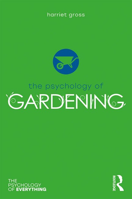 The Psychology of Gardening - Harriet Gross