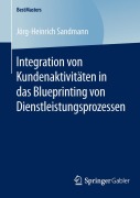 Cover-Bild zum Titel 'Integration von Kundenaktivitäten in das Blueprinting von Dienstleistungsprozessen' von 'Jörg-Heinrich Sandmann'
