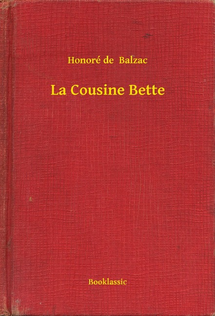 La Cousine Bette - Honoré de Balzac