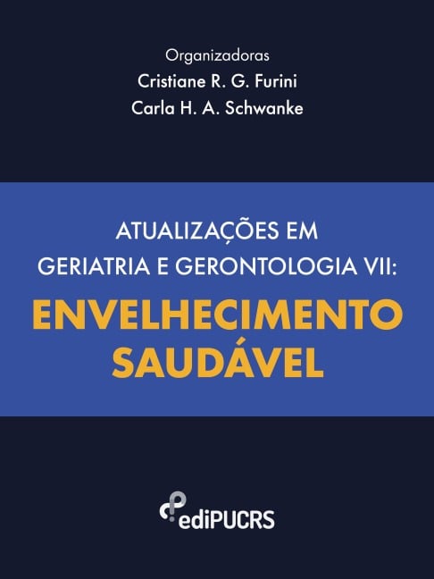 Atualizações em geriatria e gerontologia VII - Carla Helena Augustin Schwanke, Cristiane R. Guerino Furini