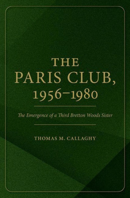 The Paris Club, 1956-1980 - Thomas M Callaghy