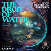 Cover-Bild zum Titel 'The Drop of Water (Story Time, Episode 84)' von 'Hans Christian Andersen'