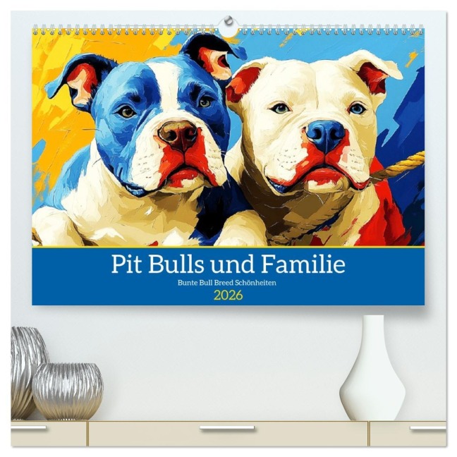 Pit Bulls und Familie. Bunte Bull Breed Schönheiten (hochwertiger Premium Wandkalender 2026 DIN A2 quer), Kunstdruck in Hochglanz - Rose Hurley