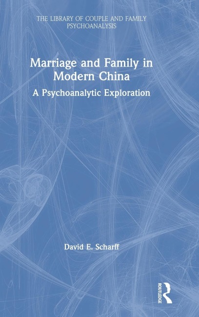 Marriage and Family in Modern China - David E. Scharff