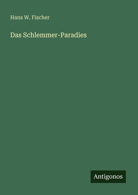 Das Schlemmer-Paradies - Hans W. Fischer