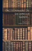 Cover-Bild zum Titel 'Dictionnaire De La Langue Sainte...' von 'Edward Leigh'