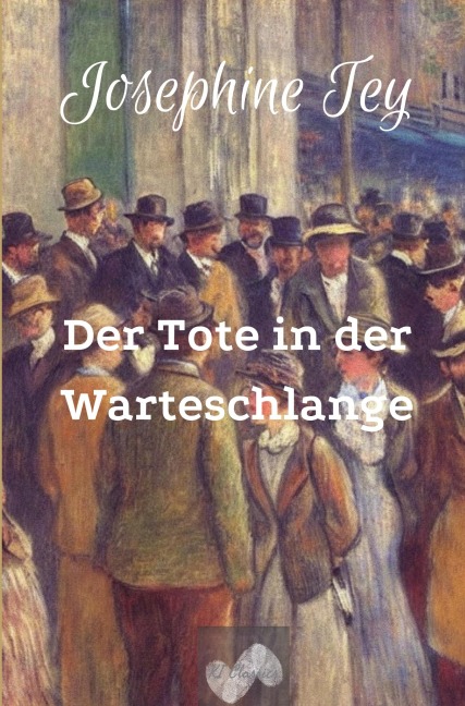 Der Tote in der Warteschlange - Josephine Tey