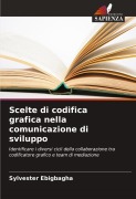 Cover-Bild zum Titel 'Scelte di codifica grafica nella comunicazione di sviluppo' von 'Sylvester Ebigbagha'