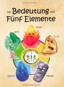 Cover-Bild zum Titel 'Die Bedeutung der Fünf Elemente' von 'Andrea Schröder'