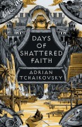 Cover-Bild zum Titel 'Days of Shattered Faith' von 'Adrian Tchaikovsky'
