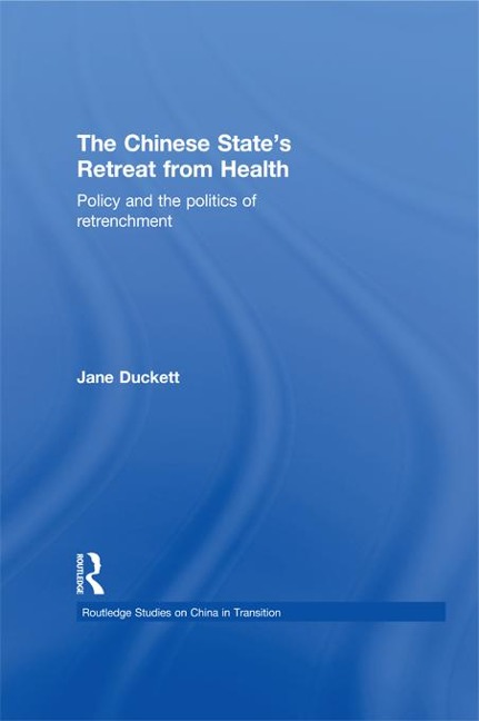 The Chinese State's Retreat from Health - Jane Duckett