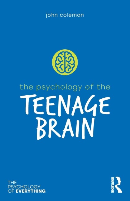 The Psychology of the Teenage Brain - John Coleman
