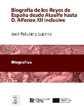 Cover-Bild zum Titel 'Biografía de los Reyes de España desde Ataulfo hasta D. Alfonso XII inclusive' von 'José Paluzíe y Lucena'