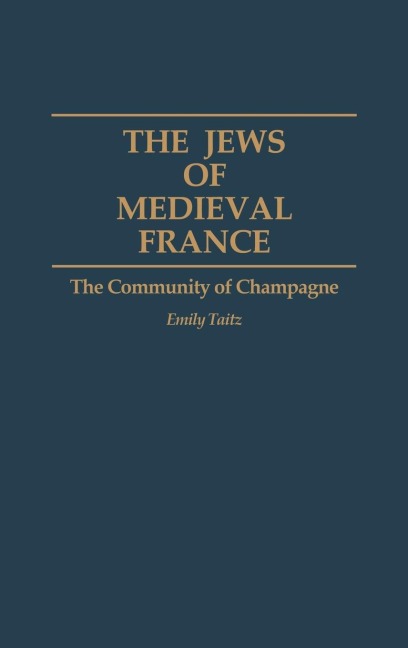 The Jews of Medieval France - Emily Taitz
