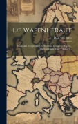 Cover-Bild zum Titel 'De Wapenheraut: Maanblad Gewijd Aan Geschiedenis, Geslacht-, Wapen-, Oudheidkunde, Enz, Volume 3...' von 'D. G. Van Epen'