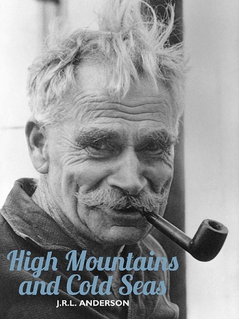 High Mountains and Cold Seas - J. R. L. Anderson