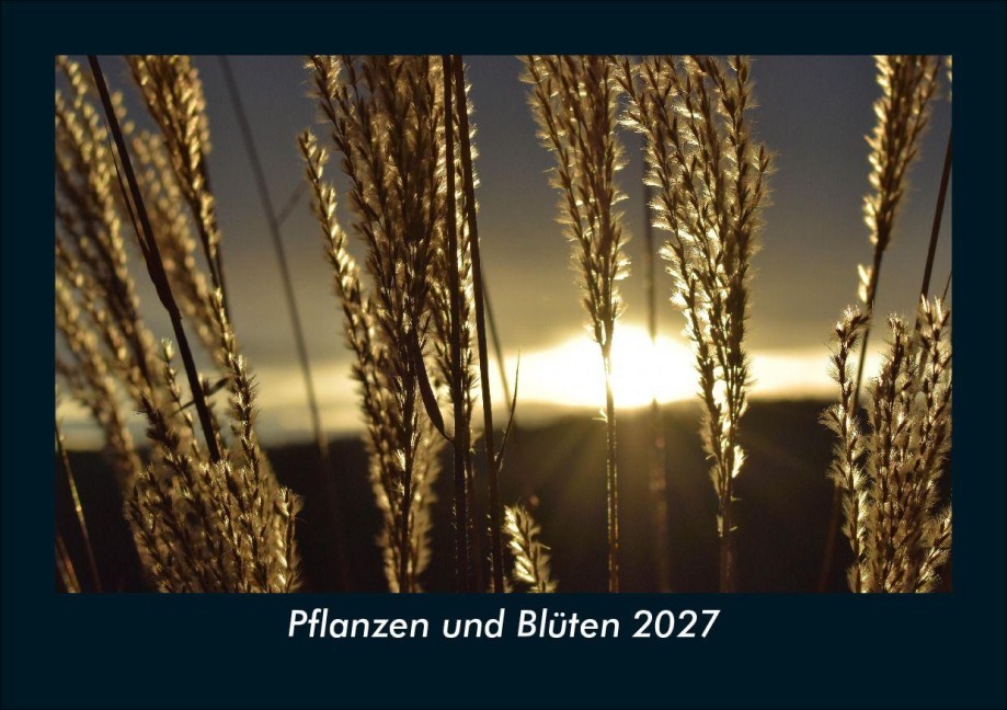 Pflanzen und Blüten 2027 Fotokalender DIN A5 - Tobias Schmitt, Kevin Heber
