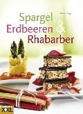 Spargel, Erdbeeren & Rhababer - Elisabeth Bangert