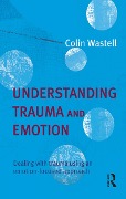 Cover-Bild zum Titel 'Understanding Trauma and Emotion' von 'Colin Wastell'