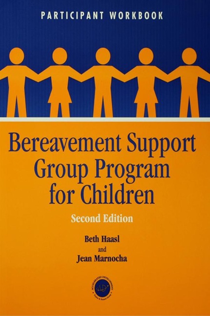 Bereavement Support Group Program for Children - Beth Haasl, Jean Marnocha