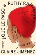 Cover-Bild zum Titel 'What Happened to Ruthy Ramirez \ Qué Le Pasó a Ruthy Ramírez (Spanish Edition)' von 'Claire Jimenez'