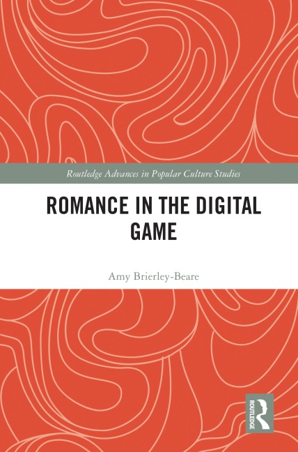 Romance in the Digital Game - Amy Brierley-Beare
